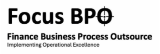 FOCUS BPO FINANCE BUSINESS PROCESS OUTSOURCE IMPLEMENTING OPERATIONAL EXCELLENCE