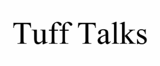 TUFF TALKS