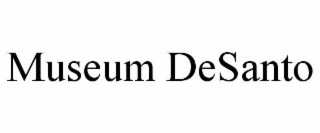 MUSEUM DESANTO