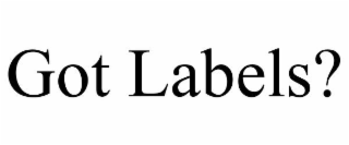 GOT LABELS?
