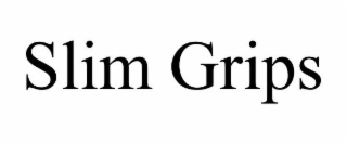 SLIM GRIPS