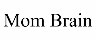 MOM BRAIN