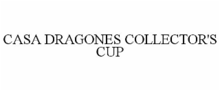 CASA DRAGONES COLLECTOR'S CUP