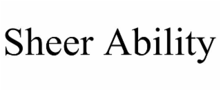SHEER ABILITY