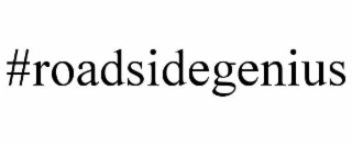 #ROADSIDEGENIUS