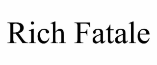 RICH FATALE