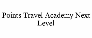 POINTS TRAVEL ACADEMY NEXT LEVEL