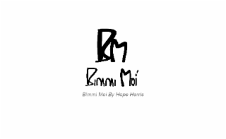 BM BIMMI MOÍ BIMMI MOI BY HOPE HARRIS