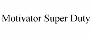 MOTIVATOR SUPER DUTY