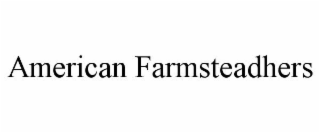 AMERICAN FARMSTEADHERS