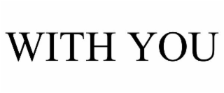 WITH YOU