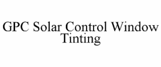 GPC SOLAR CONTROL WINDOW TINTING