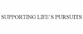 SUPPORTING LIFE'S PURSUITS
