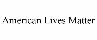 AMERICAN LIVES MATTER