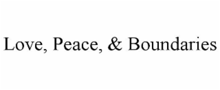 LOVE, PEACE, & BOUNDARIES
