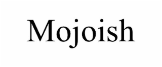 MOJOISH