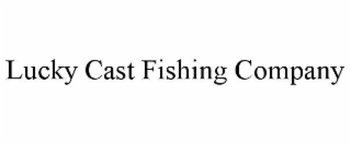 LUCKY CAST FISHING COMPANY