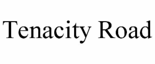 TENACITY ROAD