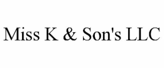 MISS K & SON'S LLC