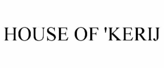 HOUSE OF 'KERIJ
