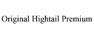 ORIGINAL HIGHTAIL PREMIUM