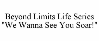 BEYOND LIMITS LIFE SERIES 