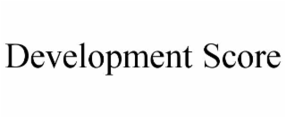 DEVELOPMENT SCORE