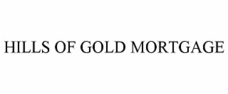 HILLS OF GOLD MORTGAGE