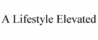 A LIFESTYLE ELEVATED