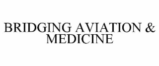 BRIDGING AVIATION & MEDICINE