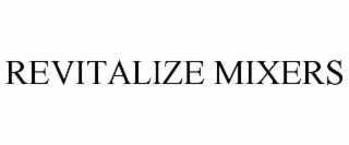 REVITALIZE MIXERS
