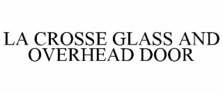 LA CROSSE GLASS AND OVERHEAD DOOR