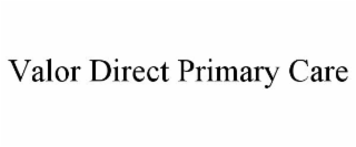 VALOR DIRECT PRIMARY CARE