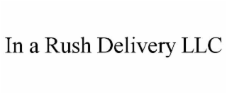 IN A RUSH DELIVERY LLC