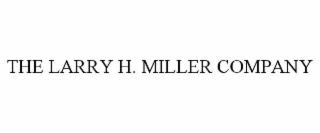 THE LARRY H. MILLER COMPANY