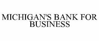 MICHIGAN'S BANK FOR BUSINESS