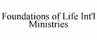 FOUNDATIONS OF LIFE INT'L MINISTRIES