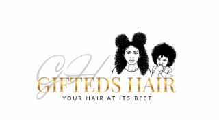 GH GIFTEDS HAIR YOUR HAIR AT ITS BEST & DESIGN