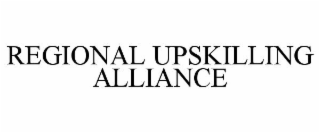 REGIONAL UPSKILLING ALLIANCE