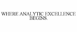 WHERE ANALYTIC EXCELLENCE BEGINS.