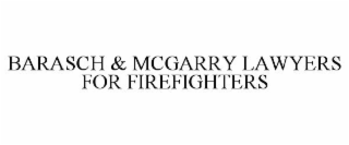 BARASCH & MCGARRY LAWYERS FOR FIREFIGHTERS