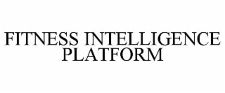 FITNESS INTELLIGENCE PLATFORM