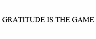 GRATITUDE IS THE GAME