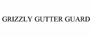 GRIZZLY GUTTER GUARD