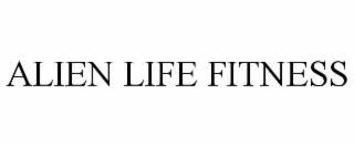 ALIEN LIFE FITNESS
