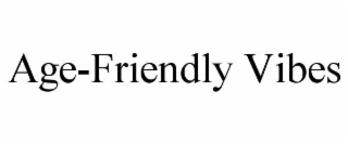 AGE-FRIENDLY VIBES