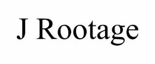 J ROOTAGE