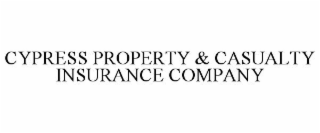 CYPRESS PROPERTY & CASUALTY INSURANCE COMPANY