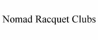 NOMAD RACQUET CLUBS