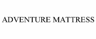 ADVENTURE MATTRESS